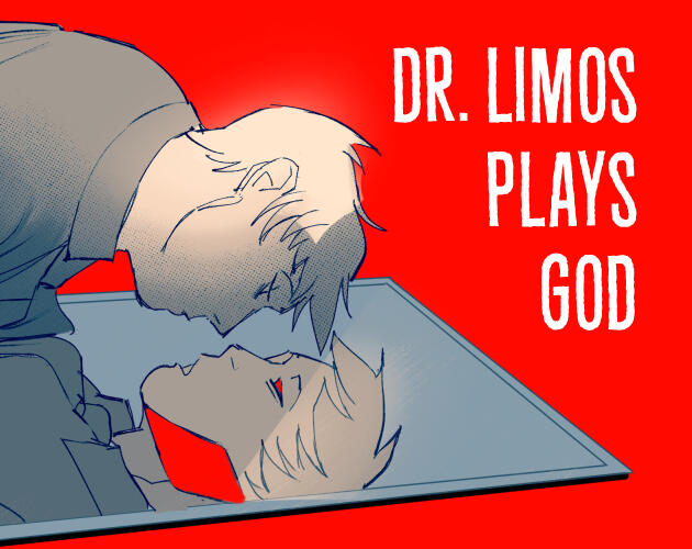 Dr. Limos Plays God Dr. Limos Plays God